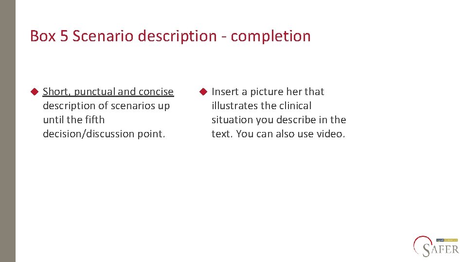 Box 5 Scenario description - completion Short, punctual and concise description of scenarios up