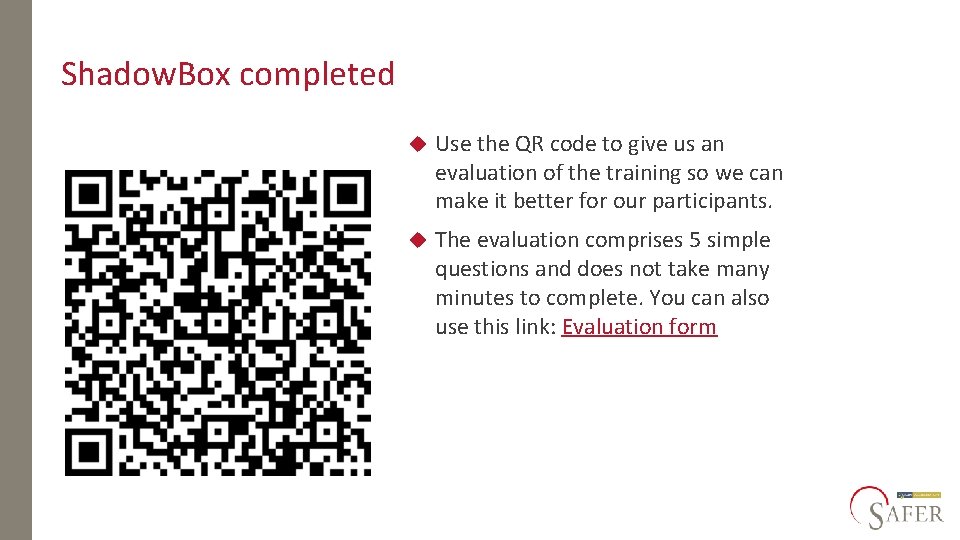Shadow. Box completed Use the QR code to give us an evaluation of the