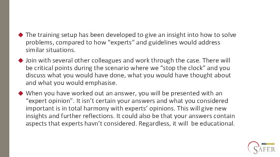 The training setup has been developed to give an insight into how to solve