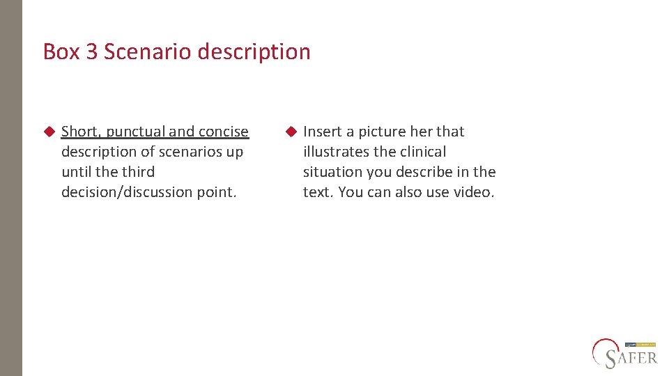 Box 3 Scenario description Short, punctual and concise description of scenarios up until the