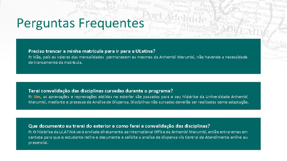 Perguntas Frequentes Preciso trancar a minha matrícula para ir para a ULatina? R: Não,