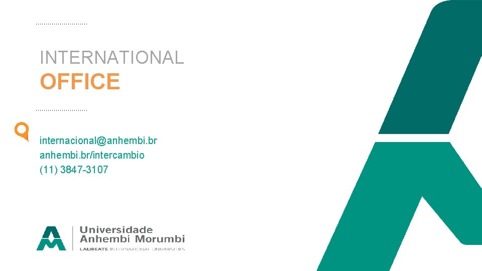 INTERNATIONAL OFFICE internacional@anhembi. br/intercambio (11) 3847 -3107 