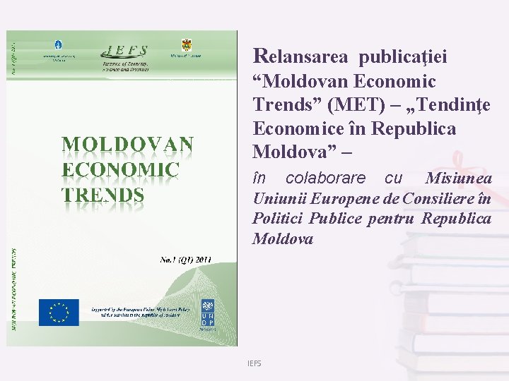 Relansarea publicaţiei “Moldovan Economic Trends” (MET) – „Tendinţe Economice în Republica Moldova” – în