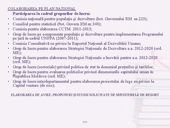 COLABORAREA PE PLAN NAŢIONAL • • • Participarea în cadrul grupurilor de lucru: Comisia