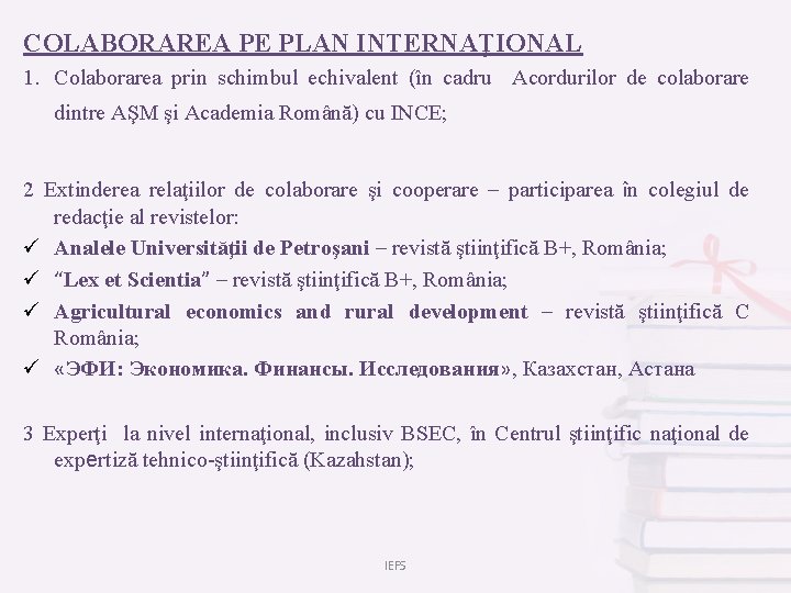 COLABORAREA PE PLAN INTERNAŢIONAL 1. Colaborarea prin schimbul echivalent (în cadru Acordurilor de colaborare