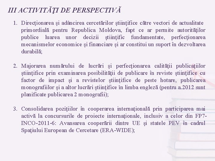 III ACTIVITĂŢI DE PERSPECTIVĂ 1. Direcţionarea şi adâncirea cercetărilor ştiinţifice către vectori de actualitate