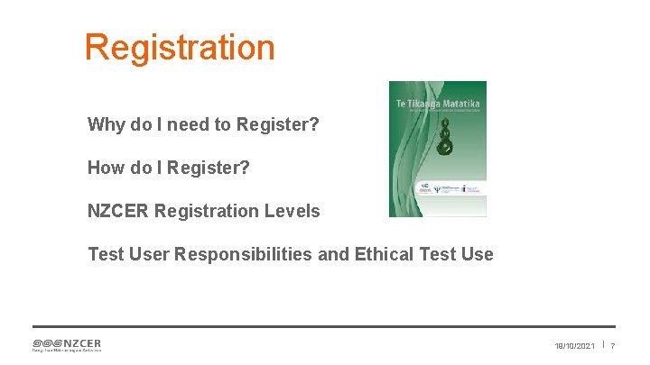 Registration Why do I need to Register? How do I Register? NZCER Registration Levels