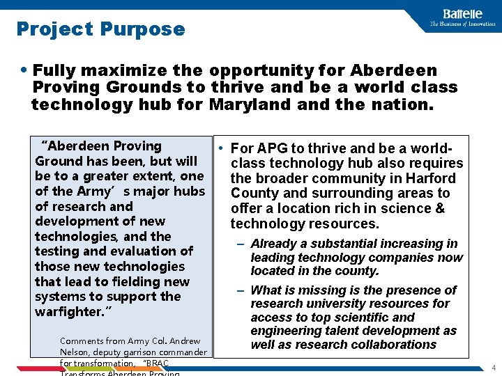 Project Purpose • Fully maximize the opportunity for Aberdeen Proving Grounds to thrive and
