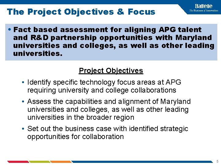 The Project Objectives & Focus • Fact based assessment for aligning APG talent and