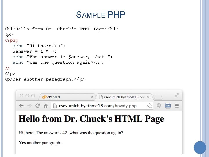 SAMPLE PHP <h 1>Hello from Dr. Chuck's HTML Page</h 1> <p> <? php echo