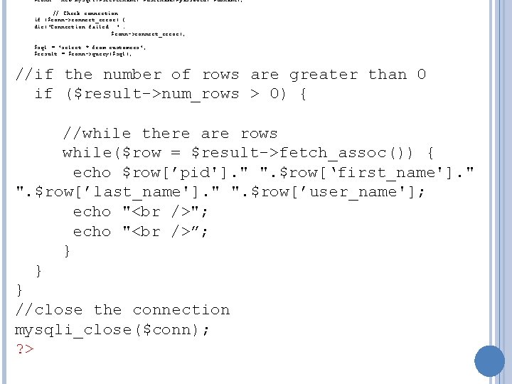 $conn = new mysqli($servername, $username, $password, $dbname); // Check connection if ($conn->connect_error) { die("Connection