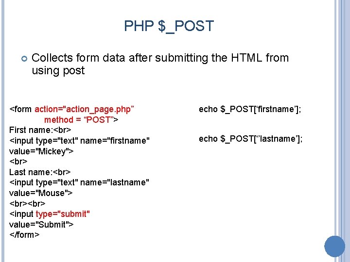 PHP $_POST Collects form data after submitting the HTML from using post <form action="action_page.