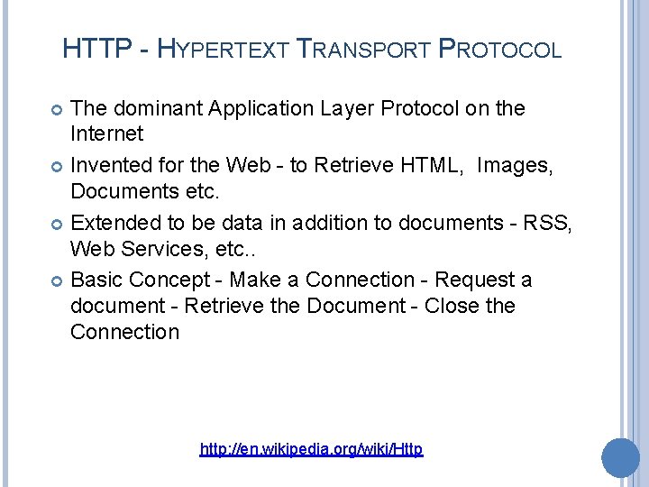 HTTP - HYPERTEXT TRANSPORT PROTOCOL The dominant Application Layer Protocol on the Internet Invented