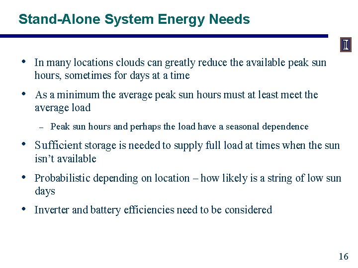 Stand-Alone System Energy Needs • In many locations clouds can greatly reduce the available