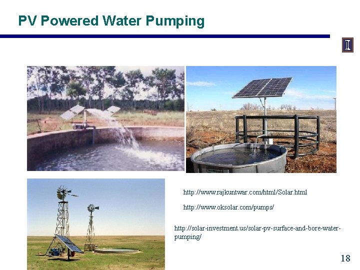 PV Powered Water Pumping http: //www. rajkuntwar. com/html/Solar. html http: //www. oksolar. com/pumps/ http: