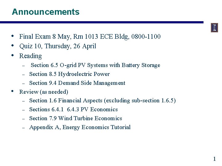 Announcements • • • Final Exam 8 May, Rm 1013 ECE Bldg, 0800 -1100