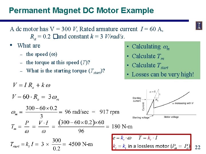 Permanent Magnet DC Motor Example A dc motor has V = 300 V, Rated