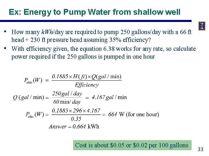 Ex: Energy to Pump Water from shallow well • • How many k. Wh/day