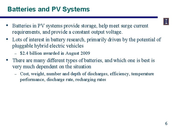 Batteries and PV Systems • • Batteries in PV systems provide storage, help meet