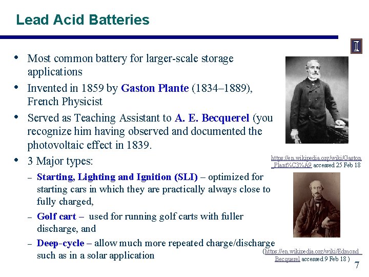 Lead Acid Batteries • • Most common battery for larger-scale storage applications Invented in