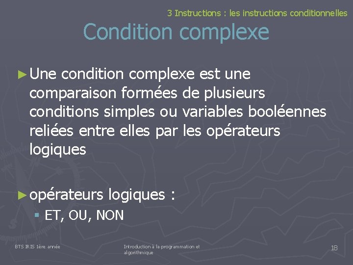 3 Instructions : les instructions conditionnelles Condition complexe ► Une condition complexe est une