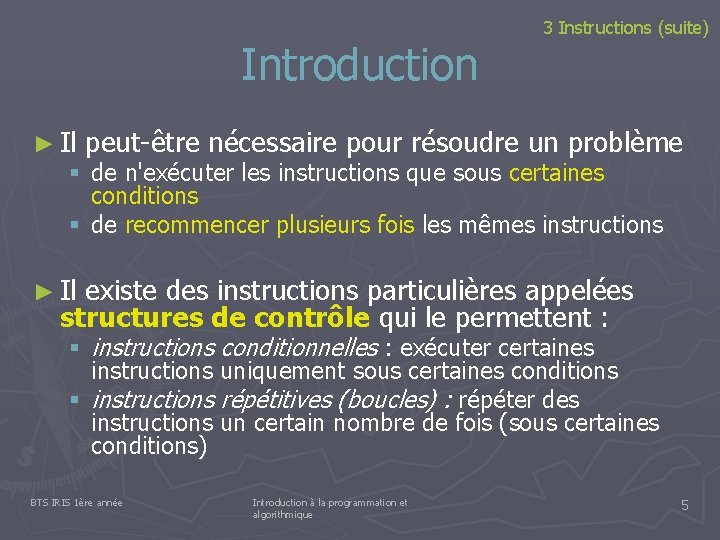Introduction ► Il 3 Instructions (suite) peut-être nécessaire pour résoudre un problème § de