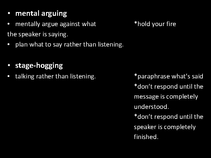  • mental arguing • mentally argue against what the speaker is saying. •