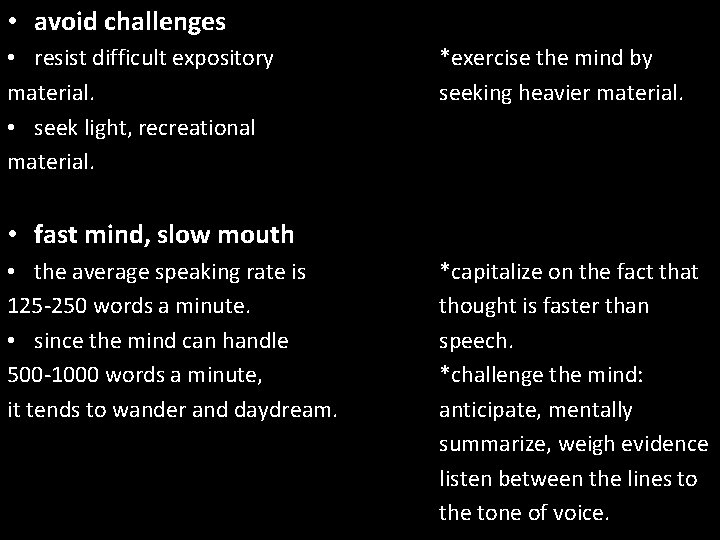  • avoid challenges • resist difficult expository material. • seek light, recreational material.