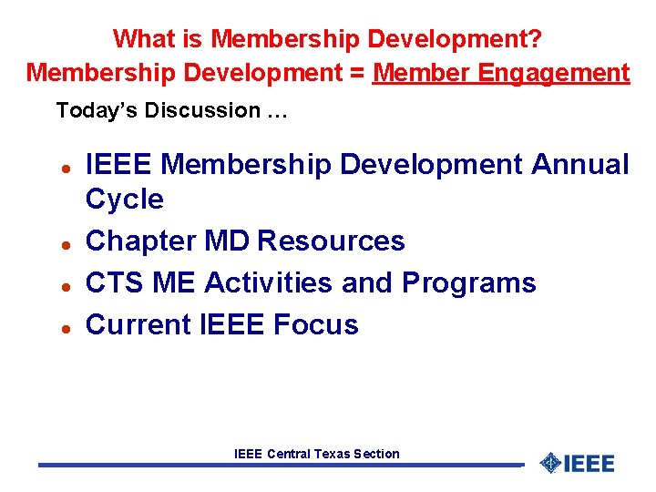 What is Membership Development? Membership Development = Member Engagement Today’s Discussion … l l