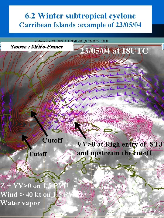 6. 2 Winter subtropical cyclone Carribean Islands : example of 23/05/04 Source : Météo-France
