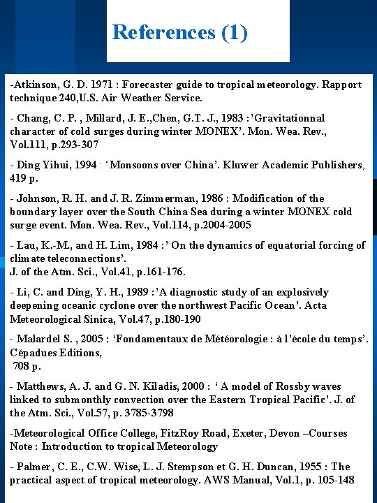 References (1) -Atkinson, G. D. 1971 : Forecaster guide to tropical meteorology. Rapport technique
