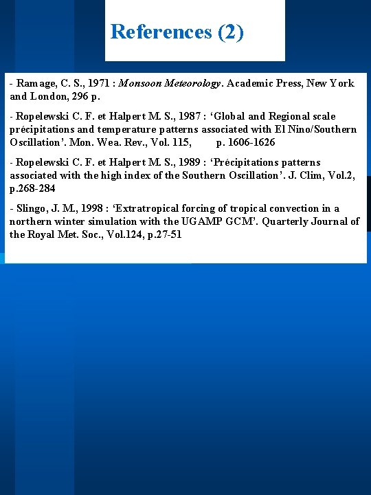 References (2) - Ramage, C. S. , 1971 : Monsoon Meteorology. Academic Press, New