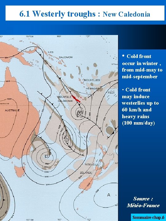 6. 1 Westerly troughs : New Caledonia • Cold front occur in winter ,