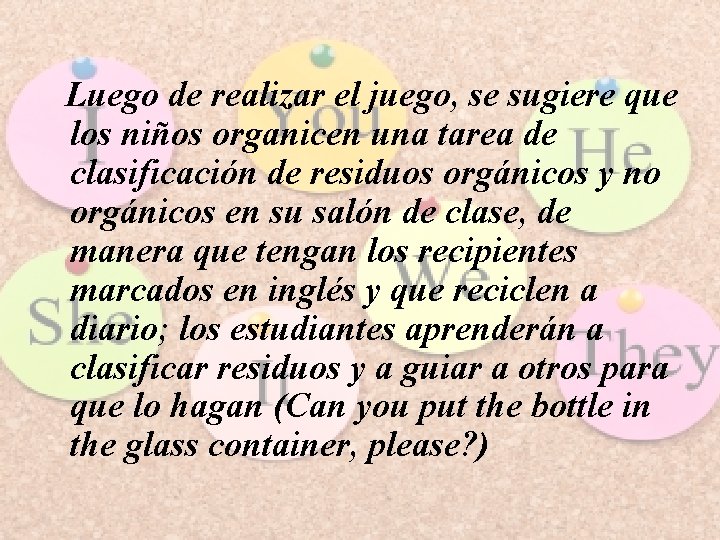 Luego de realizar el juego, se sugiere que los niños organicen una tarea de