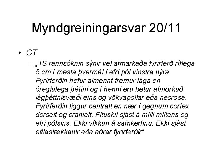 Myndgreiningarsvar 20/11 • CT – „TS rannsóknin sýnir vel afmarkaða fyrirferð ríflega 5 cm