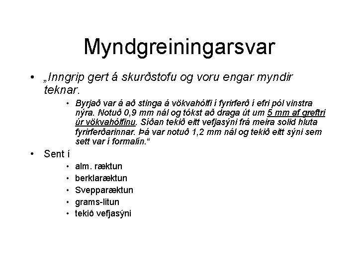 Myndgreiningarsvar • „Inngrip gert á skurðstofu og voru engar myndir teknar. • Byrjað var