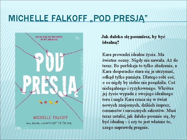 MICHELLE FALKOFF „POD PRESJĄ” Jak daleko się posuniesz, by być idealną? Kara prowadzi idealne