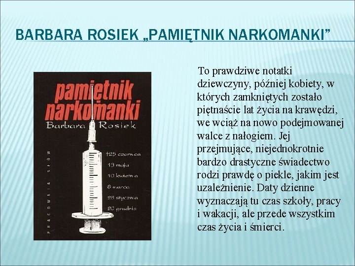 BARBARA ROSIEK „PAMIĘTNIK NARKOMANKI” To prawdziwe notatki dziewczyny, później kobiety, w których zamkniętych zostało