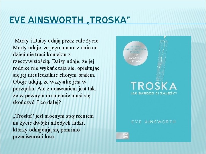 EVE AINSWORTH „TROSKA” Marty i Daisy udają przez całe życie. Marty udaje, że jego