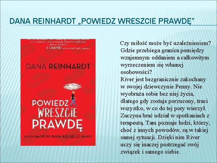 DANA REINHARDT „POWIEDZ WRESZCIE PRAWDĘ” Czy miłość może być uzależnieniem? Gdzie przebiega granica pomiędzy