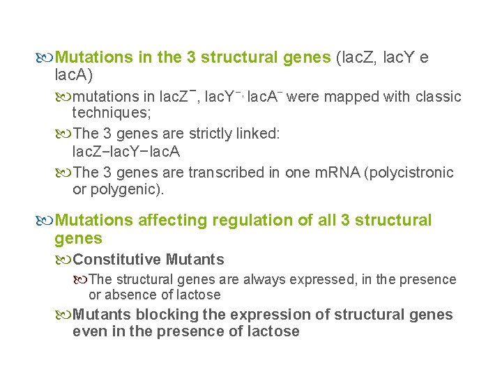  Mutations in the 3 structural genes (lac. Z, lac. Y e lac. A)