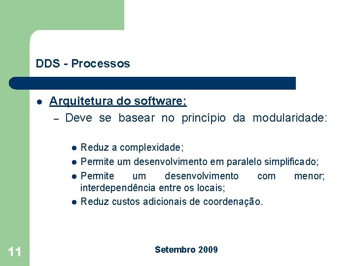 DDS - Processos l Arquitetura do software: – Deve se basear no princípio da