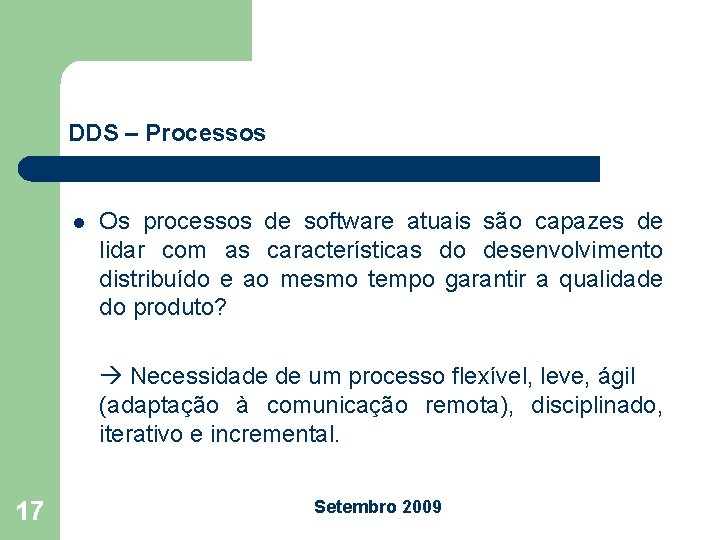 DDS – Processos l Os processos de software atuais são capazes de lidar com