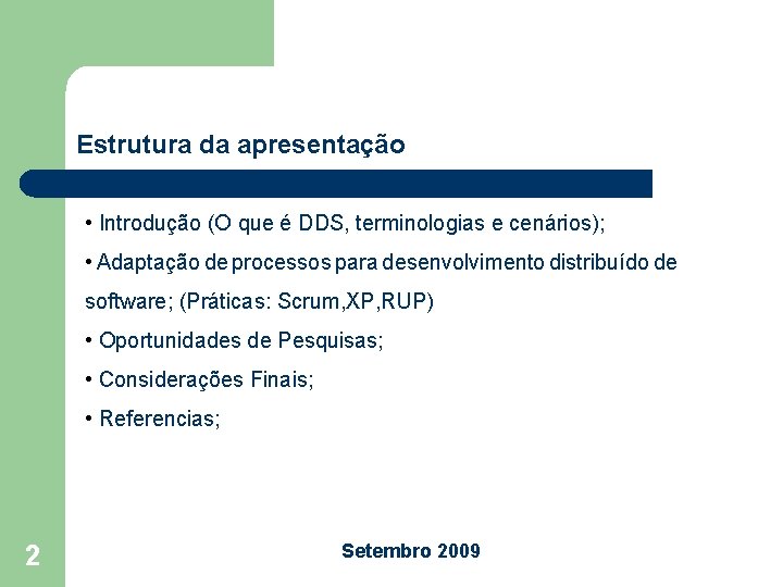 Estrutura da apresentação • Introdução (O que é DDS, terminologias e cenários); • Adaptação