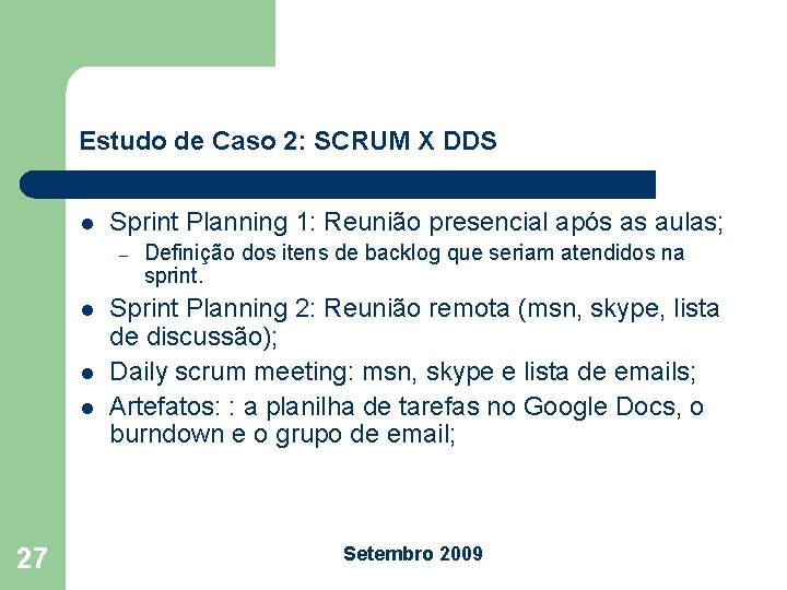 Estudo de Caso 2: SCRUM X DDS l Sprint Planning 1: Reunião presencial após