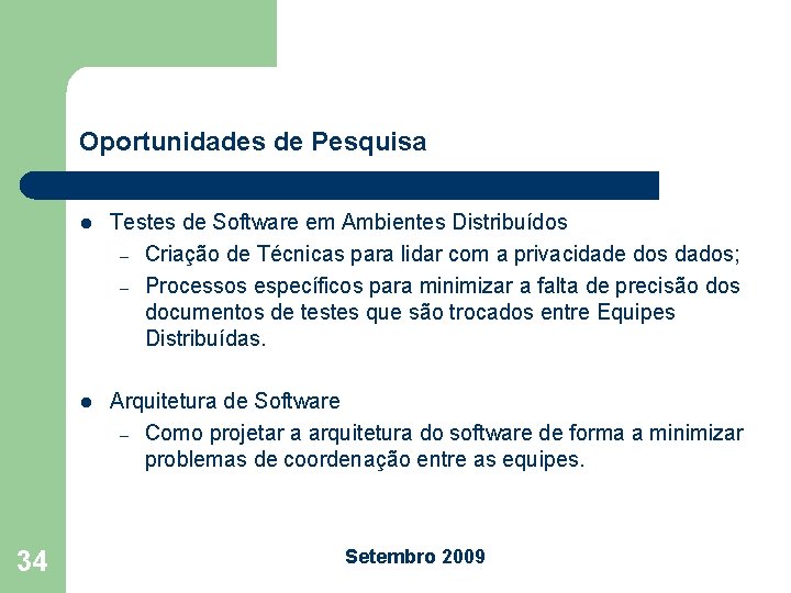 Oportunidades de Pesquisa 34 l Testes de Software em Ambientes Distribuídos – Criação de