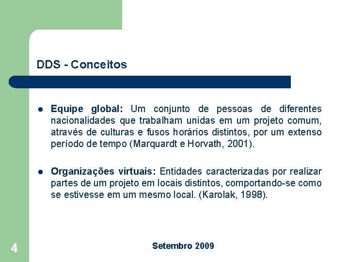 DDS - Conceitos 4 l Equipe global: Um conjunto de pessoas de diferentes nacionalidades