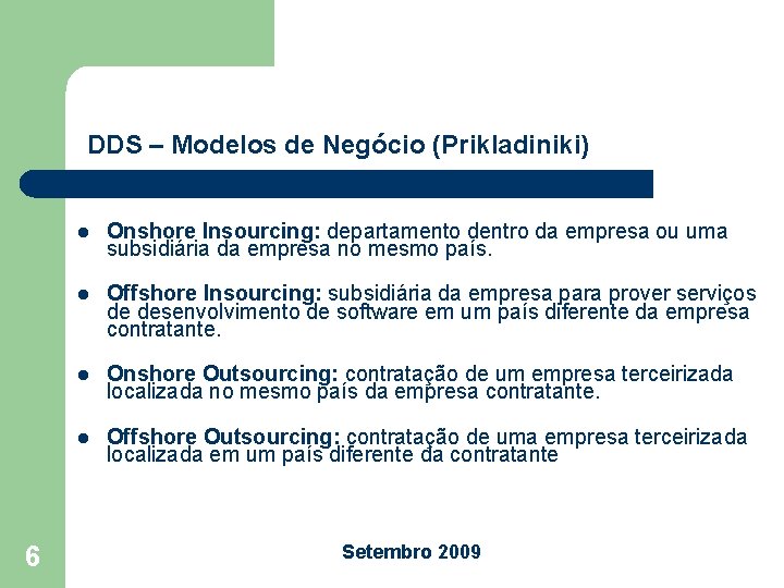 DDS – Modelos de Negócio (Prikladiniki) 6 l Onshore Insourcing: departamento dentro da empresa