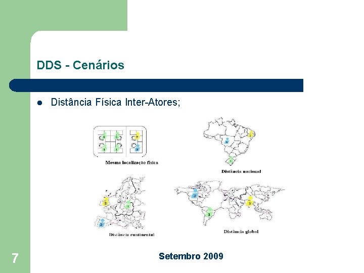 DDS - Cenários l 7 Distância Física Inter-Atores; Setembro 2009 