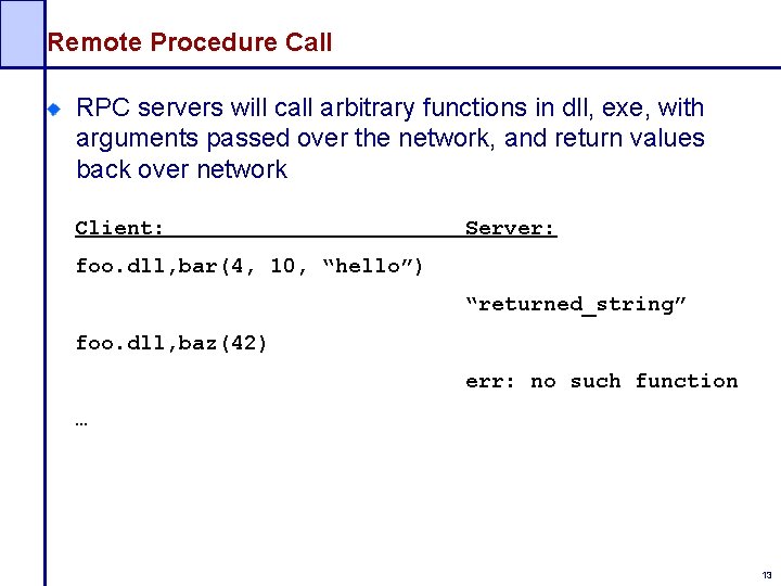 Remote Procedure Call RPC servers will call arbitrary functions in dll, exe, with arguments